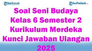 45 Prediksi Soal Ujian Seni Budaya Kelas 6 SMP Semester 2 2025: Jaminan Sukses dalam Ulangan Sumatif Akhir